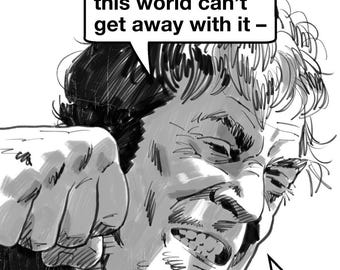 May include: Monochrome comic panel depicting a man's face in a grimace, with a clenched fist. Text in speech bubbles reads: "Shortly", "The Doreens of this world can't get away with it -" and "- CAN THEY?!"