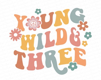 Young, wild and three png - Three groovy png - Three groovy hippie png - Girls three 3rd birthday png - Matching mommy and me shirt