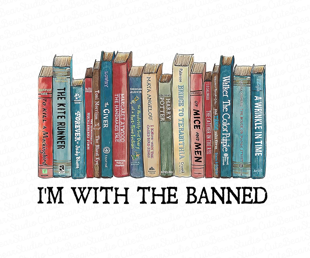 I'm With the Banned Books I Read Banned Books Lovers Png, I'm With the ...