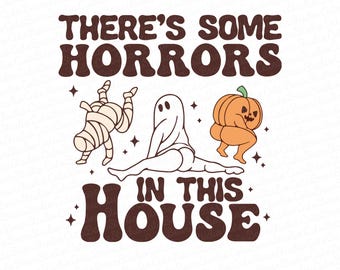 There's Some Horrors In This House SVG, PNG, Funny Halloween SVG, Retro Halloween, Funny Ghost, Spooky Vibes Svg, Pumpkin Spice Svg, Png