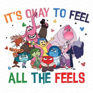 May include: It's okay to feel all the feels! A colorful graphic featuring the characters from the movie Inside Out. The characters are Joy, Sadness, Anger, Fear, Disgust, Bing Bong, and the character from the movie Soul.