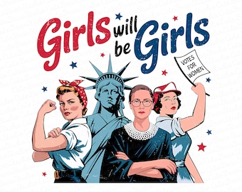 Mädchen werden Mädchen Png sein, feministisches Hemd-Svg, Frau werden Frau-Svg, Unabhängigkeitstag-Feminismus-Mädchen-Svg, Feminismus-Png, menschliches Recht-Shirt
