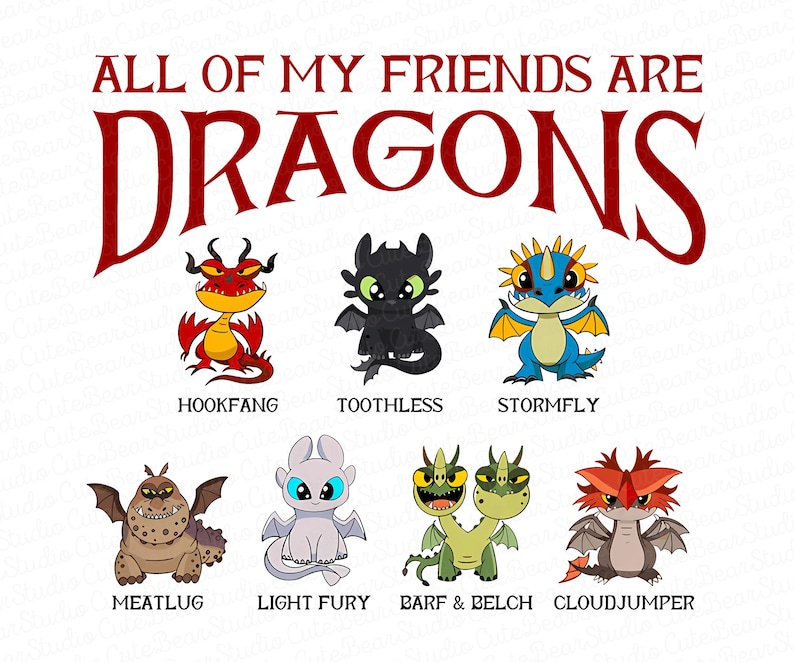 K&ouml;nnte beinhalten: Auf wei&szlig;em Hintergrund steht in Burgunderrot der Text "ALL OF MY FRIENDS ARE DRAGONS". Darunter sind Zeichentrickdrachen: Hookfang, Toothless, Stormfly, Meatlug, Light Fury, Barf & Belch und Cloudjumper. Jeder Drache hat einen Namen darunter.