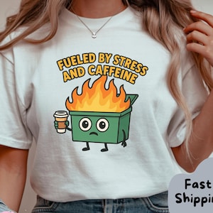 Dumpster Fire funny mental health Funny Dumpster Fire emotional support emotional dumpster Funny Sayings Shirt Funny Sassy shirt