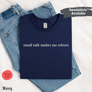 T-shirt met de tekst "Small Talk Makes Me Reboot", grappig T-shirt voor introverten, sarcastisch cadeau-idee voor computernerds, asociale programmeurs en geeks.