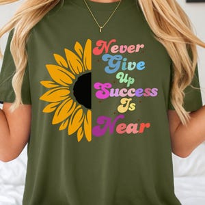 Comfort Colors Never Give Up Success is Near Shirt Motivational Quote Shirt,  Self Love  Shirt Design, Mental Health Shirt, Retro Shirt