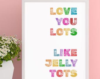 Rainbow Nursery Print: Love You Lots Like Jelly Tots (Digital Download)