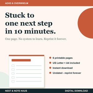 Può includere: Un download digitale con il testo ADHD & OVERWHELM, Stuck to one next step in 10 minutes. One page. No system to learn. Reprint it forever. Include 6 pagine stampabili, formati US Letter e A4, download istantaneo e design senza data.