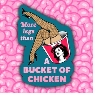 Sticker More Legs Than A Bucket Of Chicken//environ 3" autocollant en vinyle brillant//autocollant imperméable//To Wong Foo
