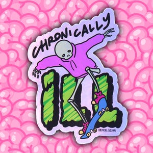 Chronically ILL skateboarding skeleton sticker // 3" holographic sticker // waterproof sticker //
