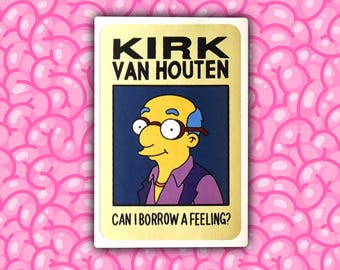 Can I Borrow A Feeling? Simpsons sticker // 2x3” matte vinyl sticker //