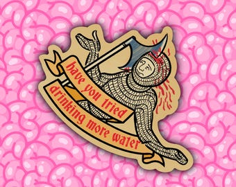 Migraine Advice medieval sticker // approx 3" matte vinyl sticker // waterproof sticker // "Have you tried drinking more water?"