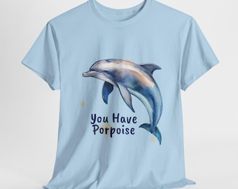 Camiseta "Tienes Marsopa", divertida camiseta de delfín, regalo para amantes del océano, camiseta unisex de algodón, ropa con humor marino, top con temática marina peculiar