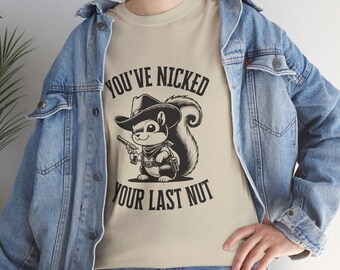 Camiseta de algodón unisex divertida: "Te has robado la última nuez", regalo para amigos, camiseta humorística, regalo único