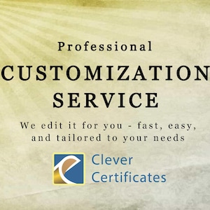 Peut inclure: Un graphique de style vintage avec le texte "Professional Customization Service" en noir sur fond jaune. Le texte "We edit it for you - fast, easy, and tailored to your needs" est sous le texte principal. Le logo "Clever Certificates" est en bas à droite avec un fond bleu et blanc et une lettre "C" stylisée en or.