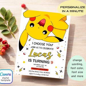 May include: A white invitation card featuring a yellow Pikachu illustration. The card includes the text "I Choose You!" and "Join us to celebrate Lucas is turning 9." Additional text includes party details and the phrase "Personalize in a minute."