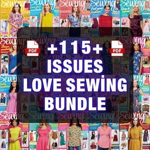 May include: A collection of sewing magazines with various covers featuring women and text. The image includes the text "+115+ ISSUES LOVE SEWING BUNDLE" in large, bold letters. The magazines cover topics like wardrobe, fashion, and sewing skills.