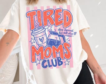 Tired Moms Club Shirt Comfort Colors Tee Funny Mom Life T-shirt First Time Mom Gift Motherhood TShirt