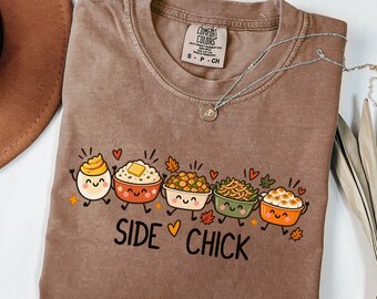 Side Chick Shirt Comfort Colors Tee Funny Thanksgiving Friendsgiving T-Shirt