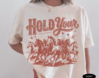 Camiseta Hold Your Horses, colores cómodos, camiseta divertida de caballo, camiseta de vaquera moderna, camisetas vaqueras del oeste para mujer, camiseta con meme