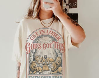 Funny Christian Shirt Comfort Colors Tshirt Get In Loser Faith Over Fear Shirt Jesus T Shirt Gift for Christians Retro Bible Verse T-Shirt