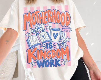 Comfort Colors Motherhood Shirt Motherhood Is Kingdom Work Tee Religious Mom Gift Proverbs 31 t-Shirt Mothers Day Gift