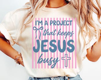 Funny Christian Shirt Comfort Colors Tshirt I'm a Project That Keeps Jesus Busy Tee for Women Jesus T Shirt Gift for Christians