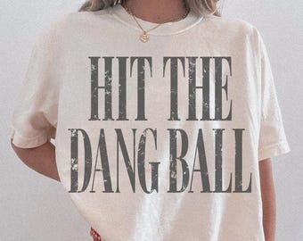 Hit the Dang Ball Baseball Shirt Comfort Colors Tee Vintage Baseball Graphic Gameday T-Shirt