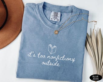 Booktrovert Shirt Comfort Colors TShirt It's Too Nonfictiony Outside Tee Book Club Shirt Fiction Reader Gift for Librarian Book Lover