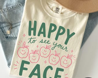 First Day of School Teacher Shirt Comfort Colors Tee Happy To See Your Face TShirt