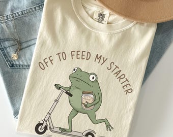 Sourdough Shirt Comfort Colors Tee Funny Baking Shirt Frog Bread Baker tShirt Sourdough Gift Baking Moms Gift Off to Feed My Starter