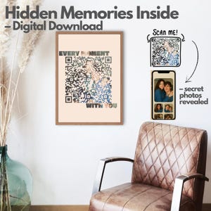 May include: A framed print with a QR code design, the words "EVERY MOMENT WITH YOU" are printed below the code. The image also shows a smartphone displaying photos, with the text "secret photos revealed". The top text reads "Hidden Memories Inside - Digital Download".