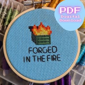 Forged In The Fire Dumpster Fire Cross Stitch Pattern | Meme Funny Ornament Mini Subversive Cross Stitch | Printable PDF Instant Download