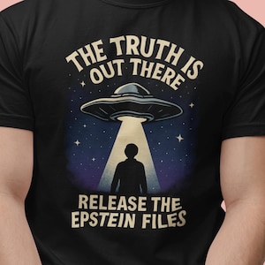 The Truth is Out There Release the Epstein Files T-Shirt - Comfort Colors 1717, X-Files Parody Political Satire Tee, Protest Shirt