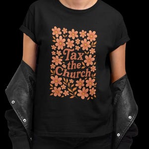 Tax the Church Retro Floral Protest Tee - Comfort Colors 1717,  Unisex Shirt, Activist Apparel, Fair Share T-shirt