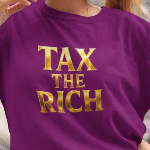 Tax the Rich Shirt, Bold Gold Metallic Graphic, Comfort Colors 1717 Political T-Shirt for Progressives, Fair Share T-shirt
