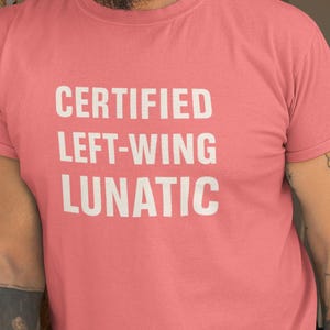 Zertifiziertes linkes verrücktes T-Shirt, politisches Aktivist-T-Stück, freiheitliches Rebellions-Hemd, Demonstranten-Kleidung, Aktivismus-Kleidung