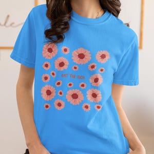 Eat the Rich Floral Comfort Colors 1717 T-shirt, Unisex Tee, Retro Flower Tshirt, Soft Cotton Shirt, 7 Colors