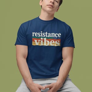Resistance Vibes Political Statement T-shirt, Comfort Colors 1717, 8 Colors