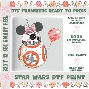 May include: A DTF transfer print featuring a Star Wars BB-8 droid with Minnie Mouse ears and a pink bow. The droid is holding a pink and gold balloon. The text reads "DTF Transfers Ready to Press" and "Star Wars DTF Print".