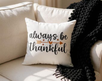 Always Be Thankful Pillow | Spun Polyester Throw Pillow Cover