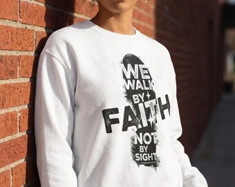 We Walk By Faith Sweatshirt | Christian Scripture Crewneck