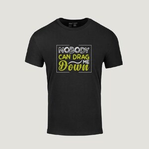Nobody Can Drag Me Down svg png, confidence jpg, strength eps, empowering pdf, motivated dxf, song lyric inspired cut file
