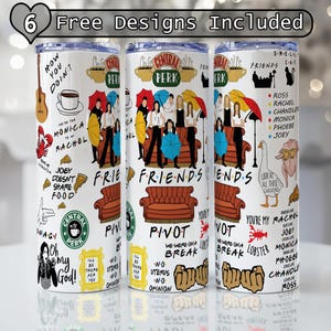May include: Three white stainless steel tumblers with a design inspired by the TV show "Friends." The design includes the show's logo, characters, and iconic phrases. The text "6 Free Designs Included" is at the top.