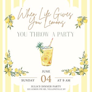 Puede incluir: Un fondo a rayas amarillas y blancas con un rectángulo blanco en el centro. El rectángulo tiene una ilustración con temática de limón con el texto "When Life Gives You Lemons You Throw A Party". El texto "Sunday June 04 at 9 AM" está debajo de la ilustración. El texto "Julia's Dinner Party 123 Lemon Pie Rd, Yellowville NY" está debajo de la fecha.