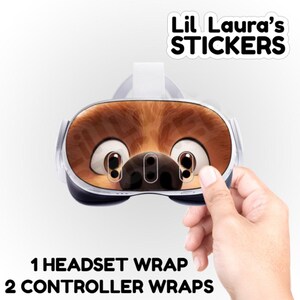 May include: A VR headset with a sticker featuring a cartoon sloth face. The sticker is brown and tan with large eyes. The image also includes the text "Lil Laura's STICKERS" and "1 HEADSET WRAP 2 CONTROLLER WRAPS".