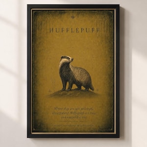 May include: A framed vertical wall art print featuring a badger illustration on a dark yellow background. The text reads HUFFLEPUFF, followed by the quote: Where they are just and loyal, those patient Hufflepuffs are true and unafraid of toil.