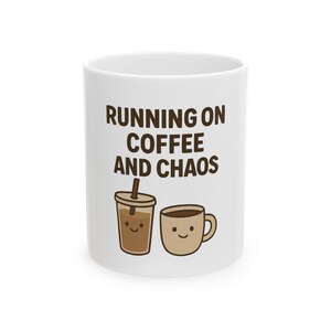 Running on Coffee and Chaos Ceramic Mug | Funny Coffee Cup | Gift for Coffee Lovers | 11oz & 15oz