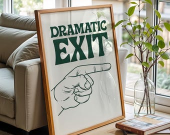 Funny Wall Art Canvas Print, Quirky Dramatic Exit Poster, Sarcastic Home Decor