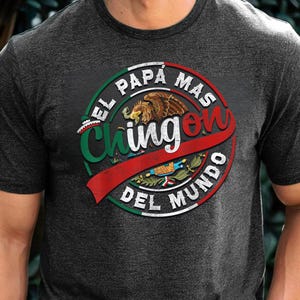 El Papá Más Chingón T-Shirt: Funny Mexican Dad Gift